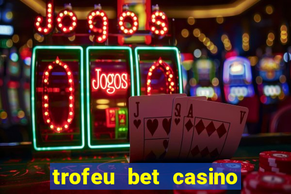 trofeu bet casino category all